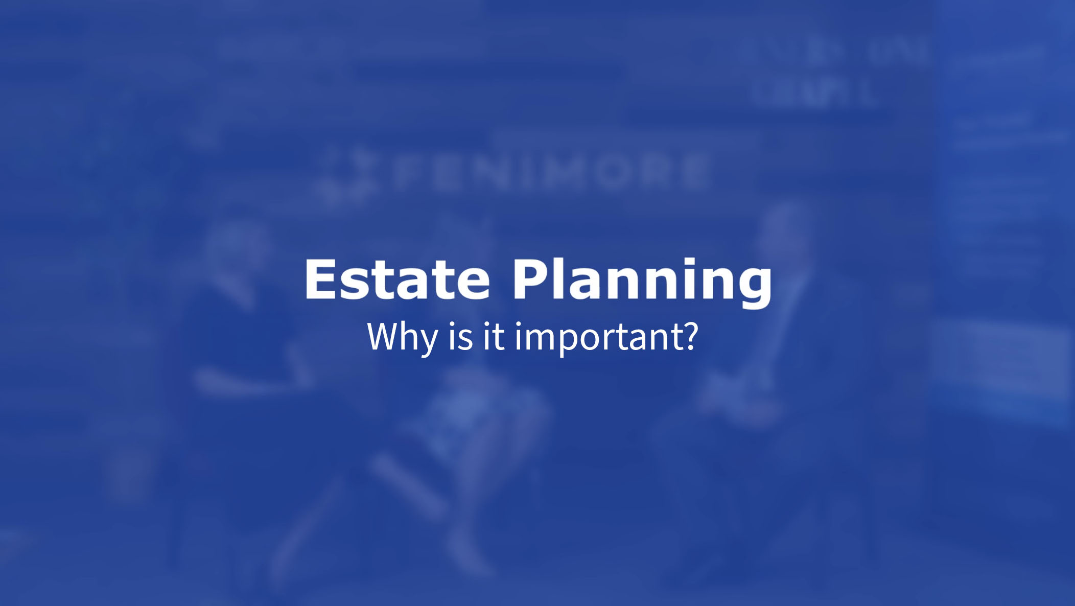 ESTATE PLANNING: Why is it important? 