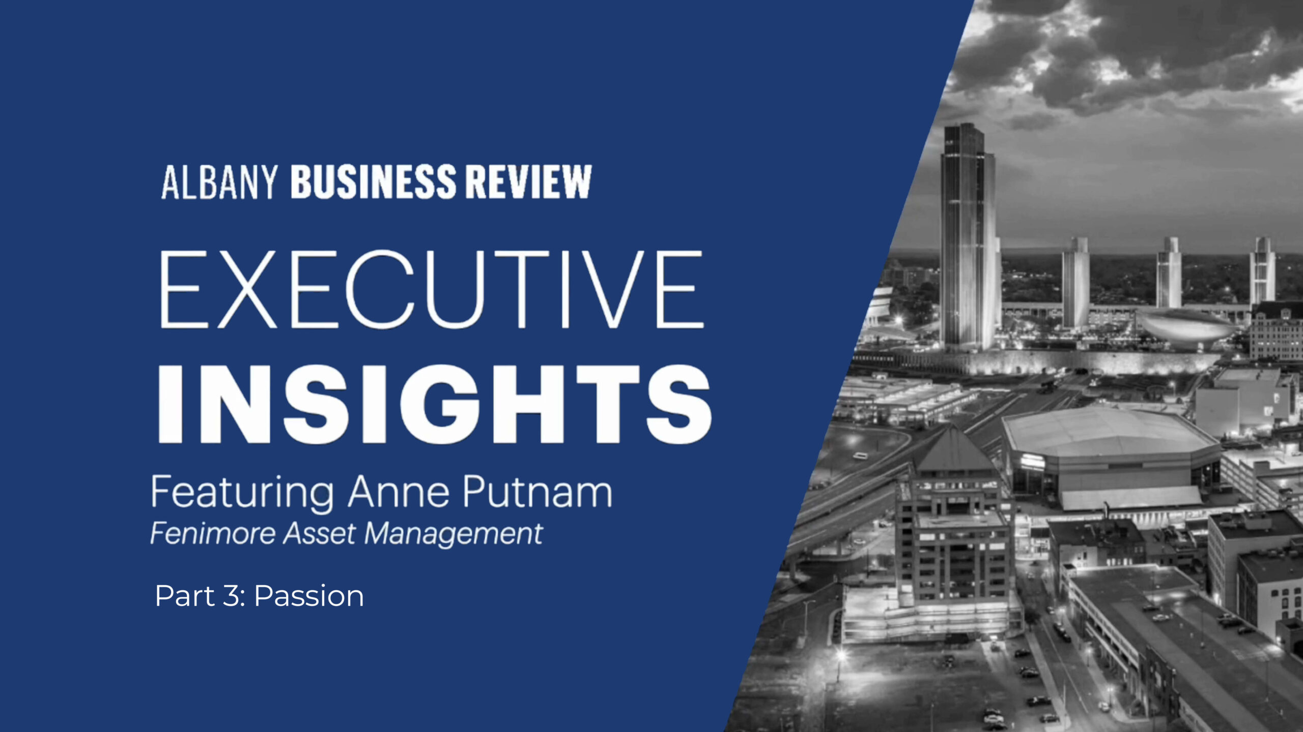 Part Three: CEO Anne Putnam Discusses Her Passion for Fenimore with Walter Thorne – Albany Executive Insights