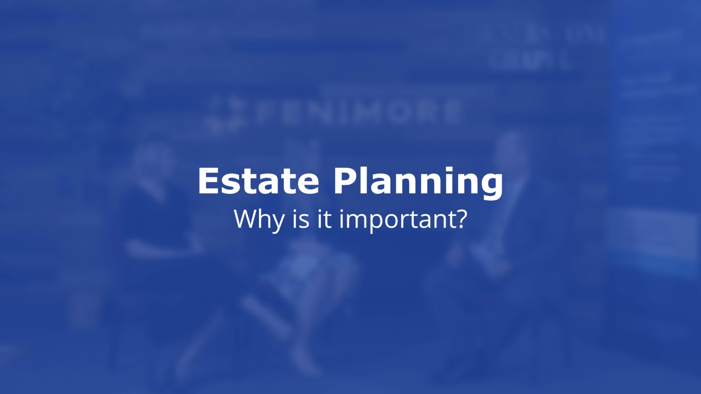 Estate Planning - Why is it important?