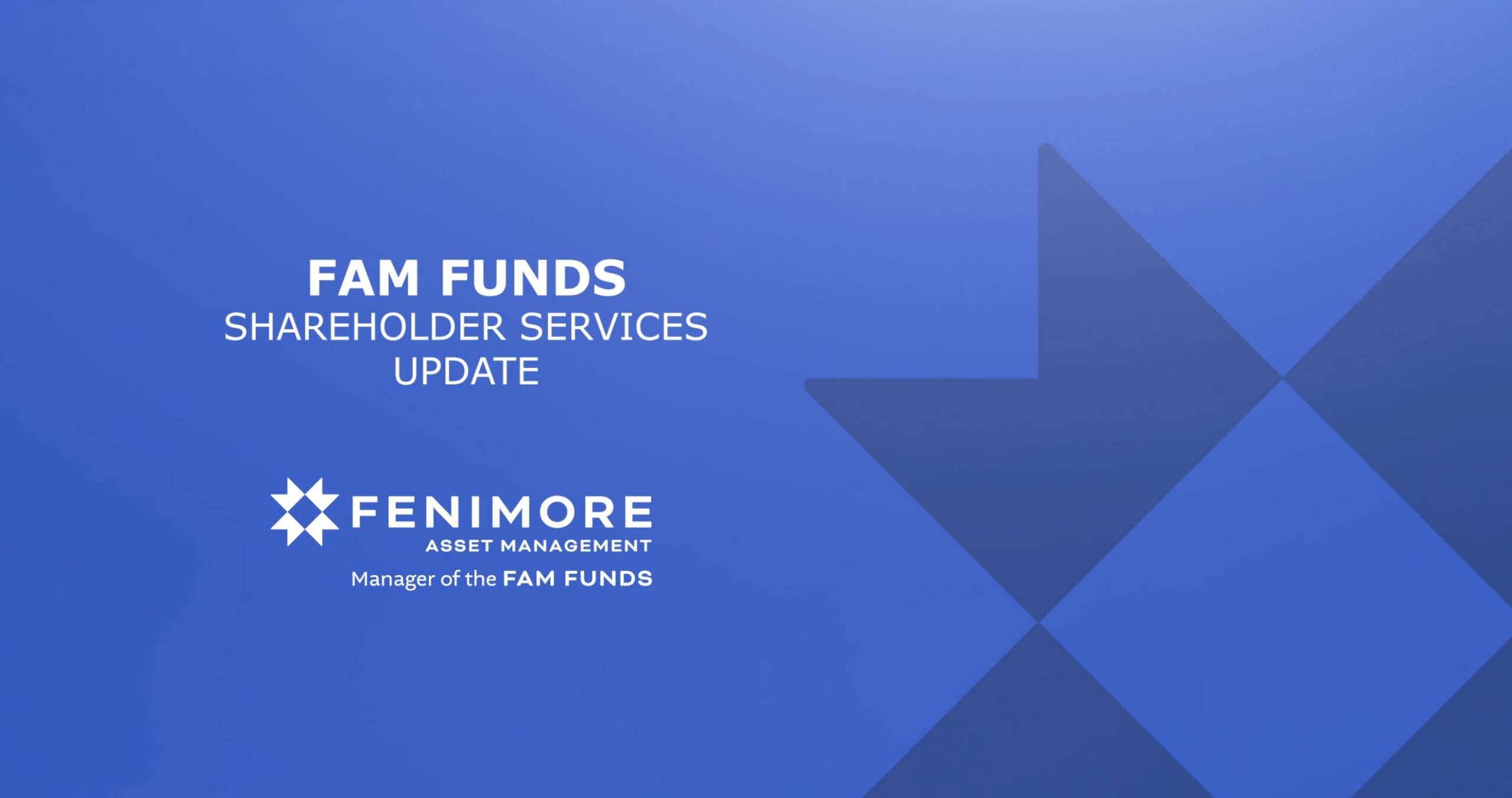 FAM FUNDS SHAREHOLDER SERVICES UPDATE